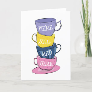 Cartes Pour Fêtes Annuelles Nous sommes tous fous ici - Mad Tea Party tasses
