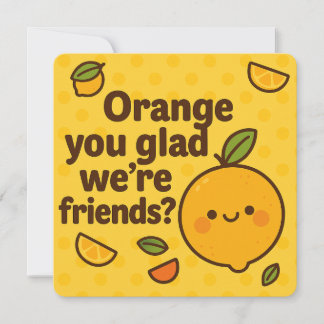 Cartes Pour Fêtes Annuelles Orange You Glen We’re Friends Card