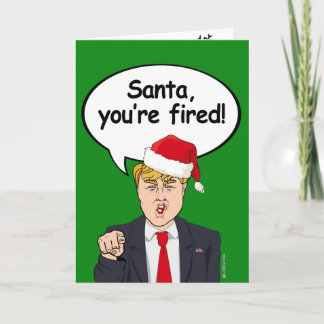 Cartes Pour Fêtes Annuelles Père Noël, vous êtes licencié - Trump Noël