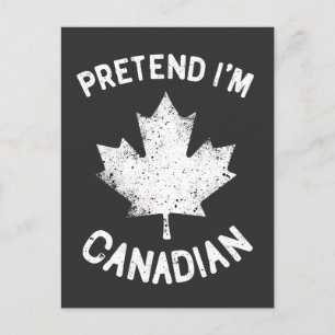 Cartes Pour Fêtes Annuelles Prétendre que je suis Canadien Fête du Canada Cana