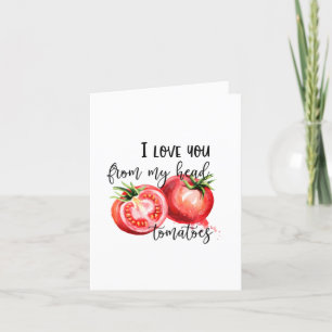 Cartes Pour Fêtes Annuelles Punny Valentine   Je T'Aime De Ma Tête Tomates