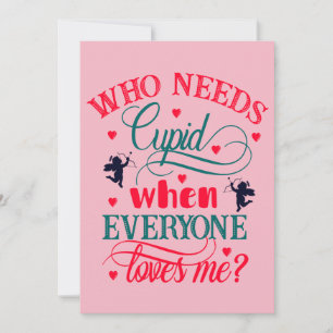 Cartes Pour Fêtes Annuelles Qui a besoin de Cupidon quand tout le monde m'aime