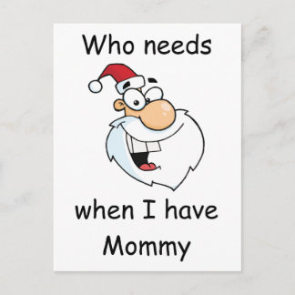 Cartes Pour Fêtes Annuelles Qui a besoin du Père Noël quand j'ai maman