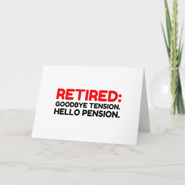 Cartes Pour Fêtes Annuelles Retraité Goodbye Tension Hello Pension (Devant)
