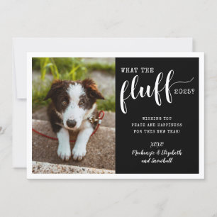 Cartes Pour Fêtes Annuelles Ruff Année 2025 What the Fluff Funny Chig Photo