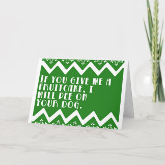 Cartes Pour Fêtes Annuelles Si vous me donnez un Fruitcake... drôle de design