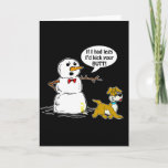 Cartes Pour Fêtes Annuelles Snowman Joke<br><div class="desc">Snowman dit avec colère : "Si j'avais des jambes,  je te donnerais un coup de pied !" après qu'un chien l'ait pissé dessus.</div>