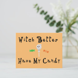 Cartes Pour Fêtes Annuelles Sorcière Il Vaut Mieux Avoir Mon Bonbon | Lettres