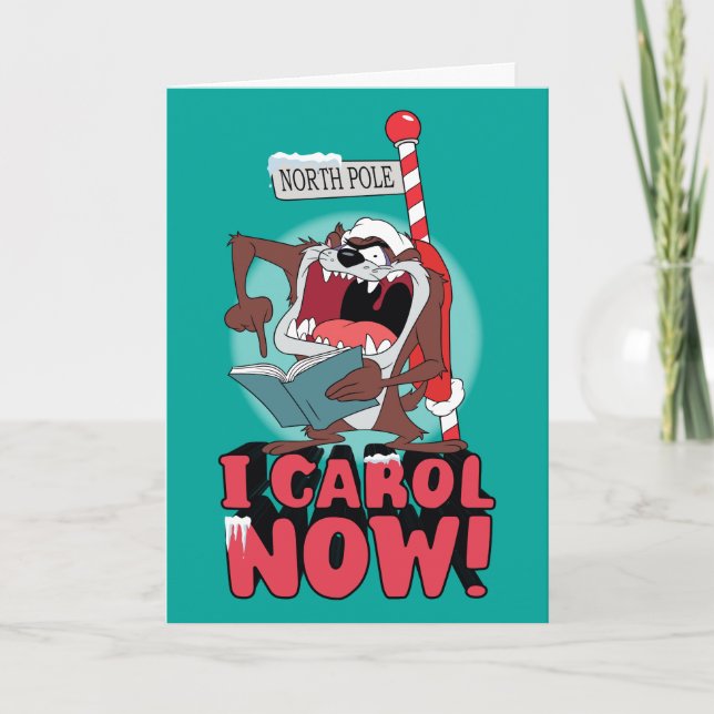 CARTES POUR FÊTES ANNUELLES TAZ™ "JE CAROL MAINTENANT!" (Devant)