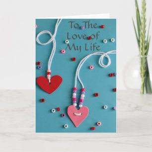 CARTES POUR FÊTES ANNUELLES THE *LOVE OF MY LIFE* ON VALENTINE'S DAY