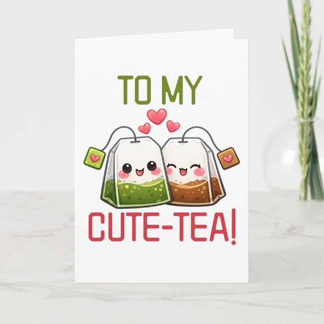Cartes Pour Fêtes Annuelles To My Cute Tea Valentine Pun Humor (Devant)