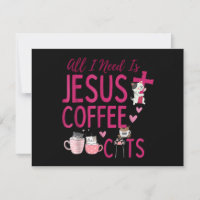 Tout ce dont j'ai besoin est Jésus, café et chats