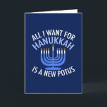 Cartes Pour Fêtes Annuelles Tout ce que je veux pour Hanoukka est un nouveau p<br><div class="desc">Tout ce que je veux pour Hanoukka est un nouveau POTUS. Un nouveau président serait un grand cadeau pour cette personne juive. Un judaïsme anti-Trump cool présent pour un juif qui veut destituer Donald Trump. Résistez à cette conception politique pour Chanoukah.</div>