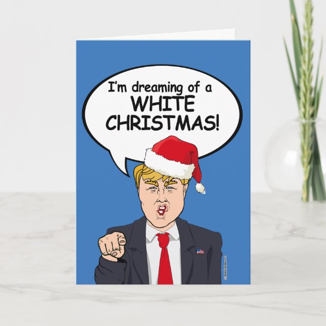 Cartes Pour Fêtes Annuelles Trump Christmas Card - Je rêve d'une CHR BLANCHE (Devant)