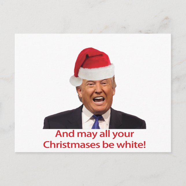 Cartes Pour Fêtes Annuelles Trump, et que tous vos Noëls soient blancs. (Devant)