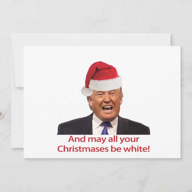 Cartes Pour Fêtes Annuelles Trump, et que tous vos Noëls soient blancs. (Devant)