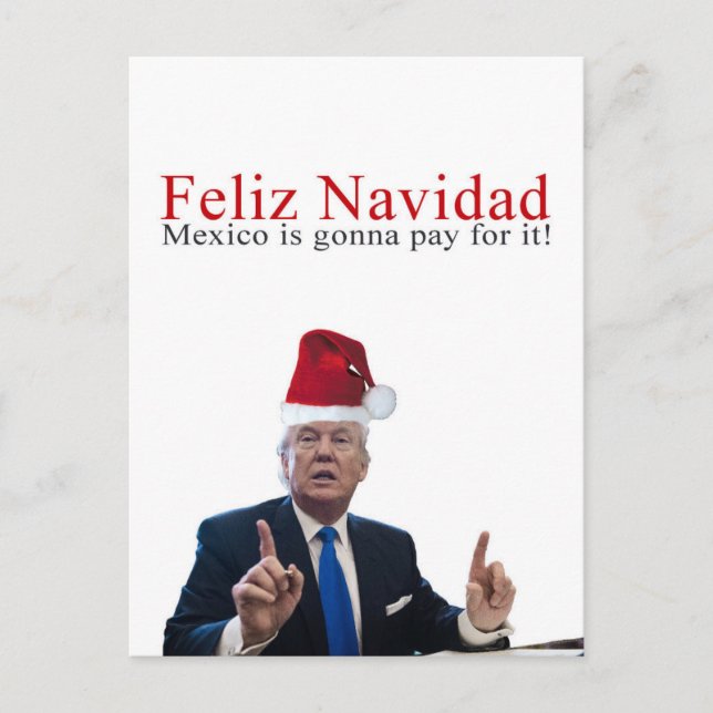 Cartes Pour Fêtes Annuelles Trump. Feliz Navidad, le Mexique va payer pour ça  (Devant)