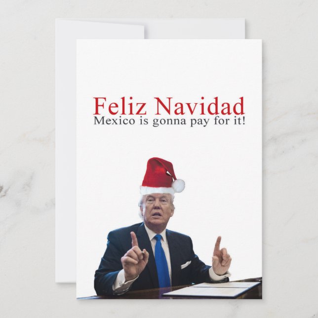 Cartes Pour Fêtes Annuelles Trump. Feliz Navidad, le Mexique va payer pour ça  (Devant)
