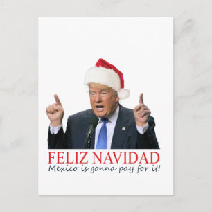 Cartes Pour Fêtes Annuelles Trump. Feliz Navidad, le Mexique va payer pour ça