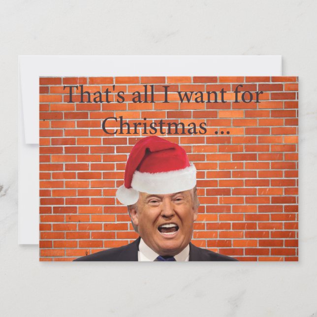Cartes Pour Fêtes Annuelles Trump, tout ce qu'il veut, c'est son mur (Devant)