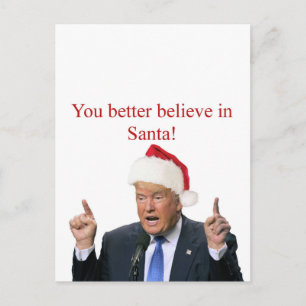 Cartes Pour Fêtes Annuelles Trump: You better believe in Santa!