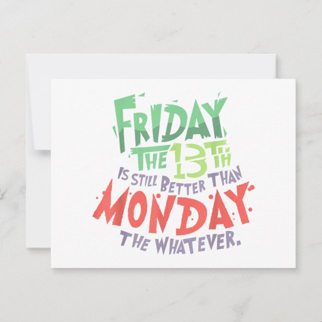 Cartes Pour Fêtes Annuelles Vendredi 13 est meilleur que lundi, peu importe (Devant)