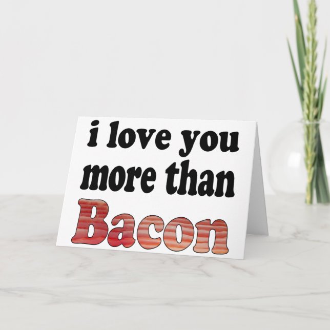 Cartes Pour Fêtes Annuelles Vous aimez plus que Bacon (Devant)