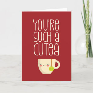 Cartes Pour Fêtes Annuelles Vous êtes A Cutea Kawaii Tea Pun Funny Valentines 