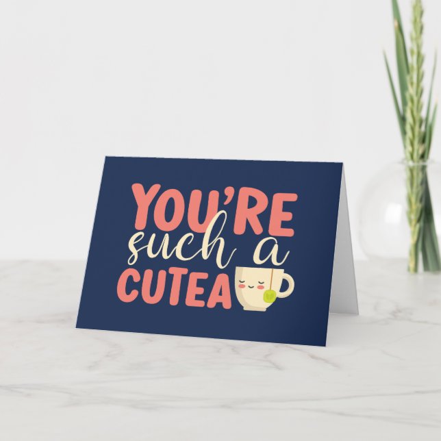 Cartes Pour Fêtes Annuelles Vous êtes un Cutea Cute Tea Pun Drôle Saint Valent (Devant)
