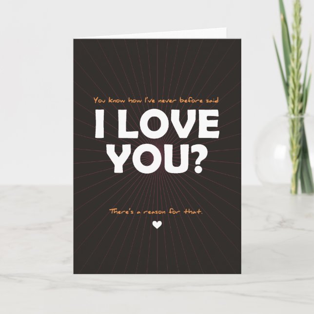 Cartes Pour Fêtes Annuelles Vous savez j'ai jamais avant dit je t'aime ? (Devant)