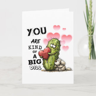 Cartes Pour Fêtes Annuelles You Are Kind of a Big Dill Valentine Card
