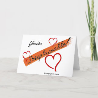 Cartes Pour Fêtes Annuelles You're Irreplaceable! Except you knee