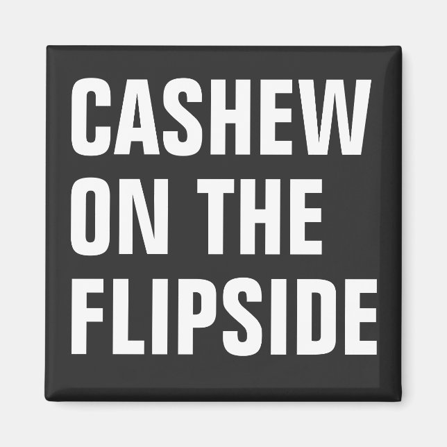 'Cashew On Flipside' Magnet original (Devant)