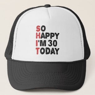 Casquette 30e anniversaire So Happy I'm 30 Today Cadeau drôl