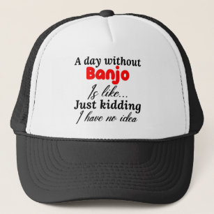 Casquette a day without banjo is like just kidding i have no