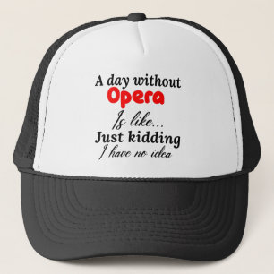 Casquette a day without opera is like just kidding i have no