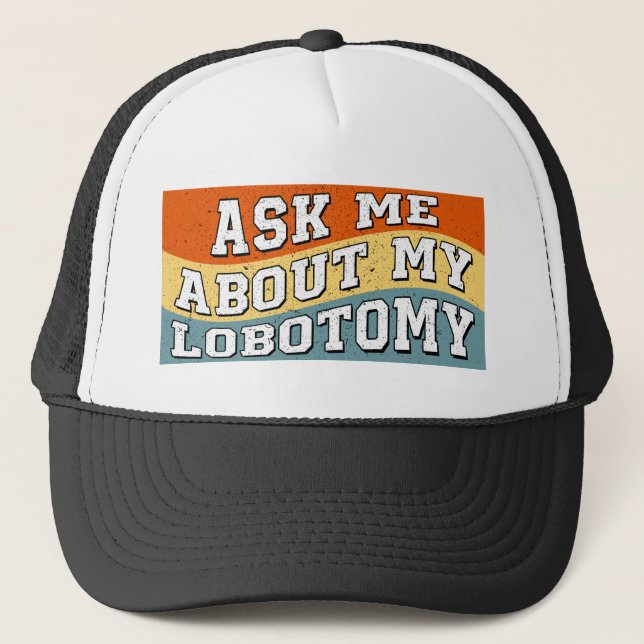 Casquette Amusant Me Demandez À Propos De Ma Lobotomie Dire  (Devant)