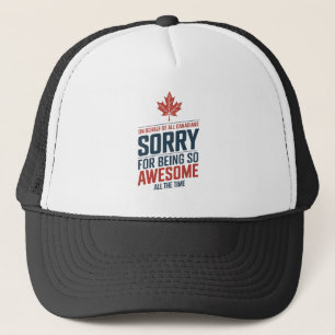 Casquette Au nom de tous les Canadiens, désolé d'être génial