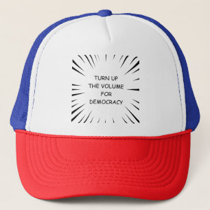 Casquette Augmenter Le Volume Pour La Démocratie