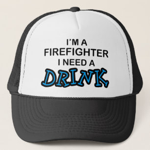 Casquette Ayez besoin d'une boisson - sapeur-pompier