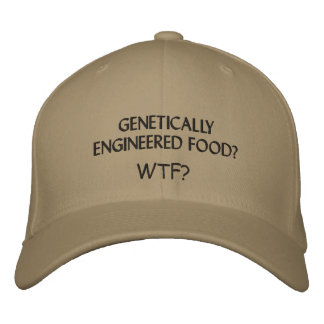 CASQUETTE BRODÉE ALIMENTS GÉNÉTIQUEMENT INGÉNIÉS ? WTF ?