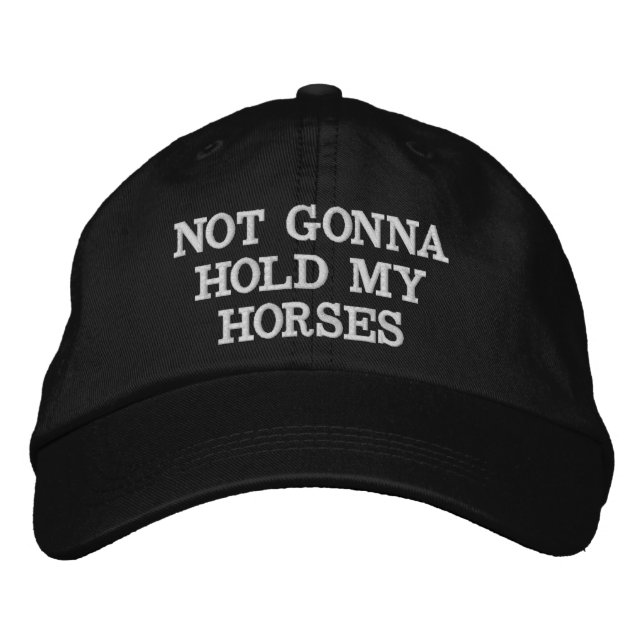 Casquette Brodée Chapeau brodé Pas question de retenir mes chevaux  (Devant)