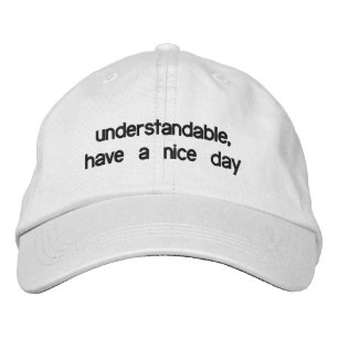 Casquette Brodée Compréhensible, ayez un beau jour