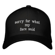 désolé pour ce que mon visage a dit