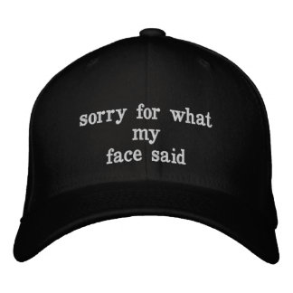 Casquette Brodée désolé pour ce que mon visage a dit