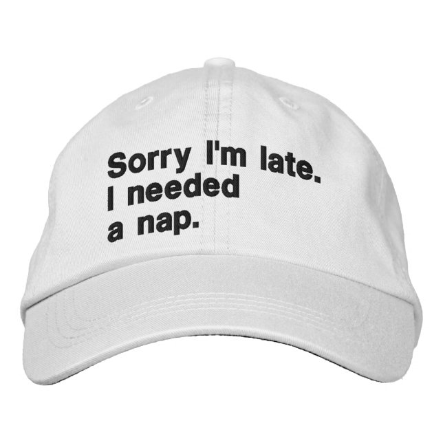 Casquette Brodée Désolé pour le retard. J'avais besoin d'une sieste (Devant)