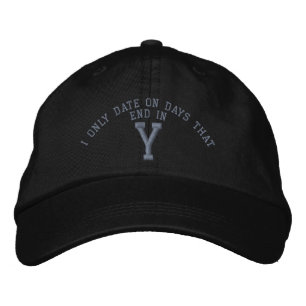 Casquette Brodée I only date on days End in Y embroidery