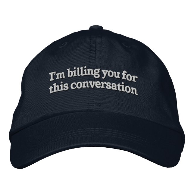 Casquette Brodée I'm Billing You For This Conversation Funny Lawyer (Devant)