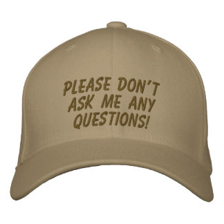 Casquette Brodée Ne me posez aucune question, s'il vous plaît !