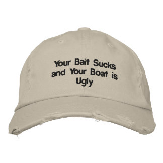 CASQUETTE BRODÉE VOTRE BAIT SUCKS ET VOTRE BATEAU EST DIFFICILE